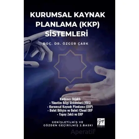 Kurumsal Kaynak Planlama (KKP) Sistemleri - Özgür Çark - Gazi Kitabevi