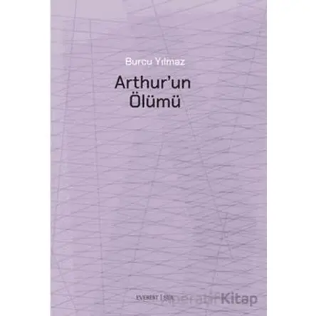 Arthur’un Ölümü - Burcu Yılmaz - Everest Yayınları