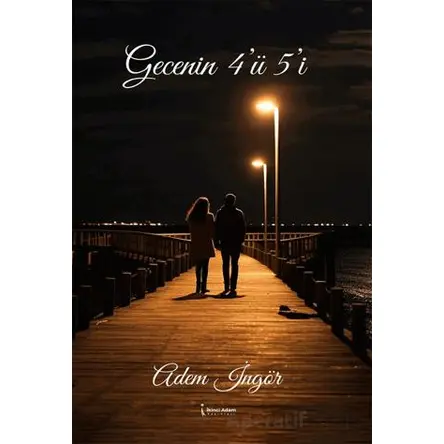 Gecenin 4’ü 5’i - Adem İngör - İkinci Adam Yayınları