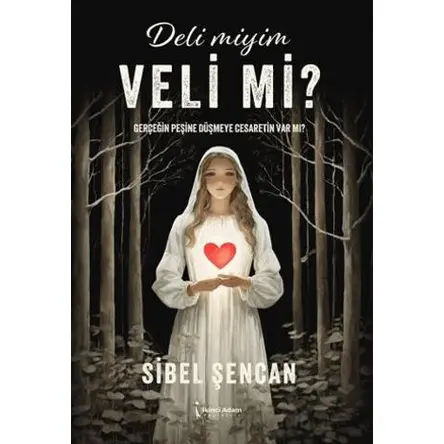 Deli Miyim Veli Mi? - Sibel Şencan - İkinci Adam Yayınları