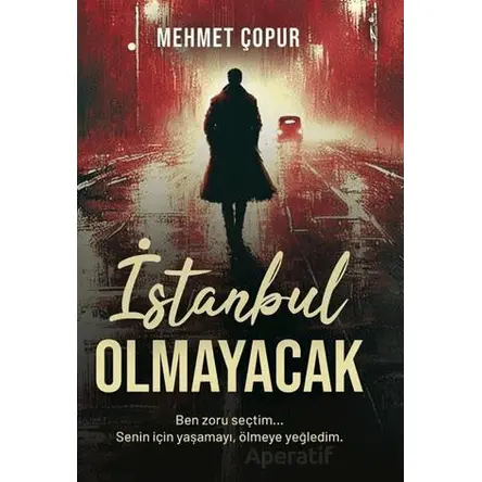 İstanbul Olmayacak - Mehmet Çopur - İkinci Adam Yayınları