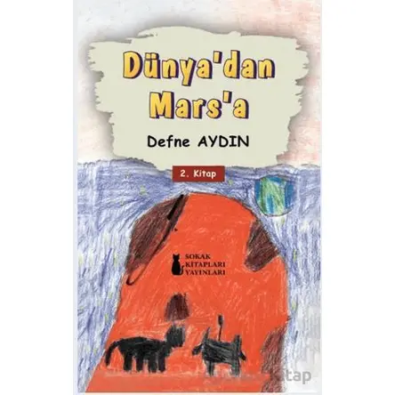Dünya’dan Mars’a - Defne Aydın - Sokak Kitapları Yayınları