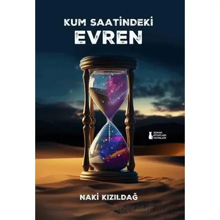 Kum Saatindeki Evren - Naki Kızıldağ - Sokak Kitapları Yayınları
