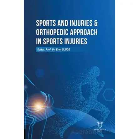 Sports and Injuries & Orthopedic Approach in Sports Injuries - Kolektif - Akademisyen Kitabevi