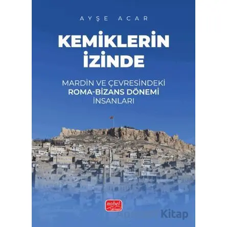 Kemiklerin İzinde - Ayşe Acar - Nobel Bilimsel Eserler