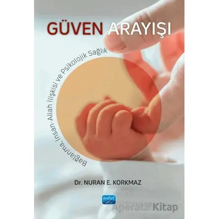 Güven Arayışı - Bağlanma, İnsan-Allah İlişkisi ve Psikolojik Sağlık