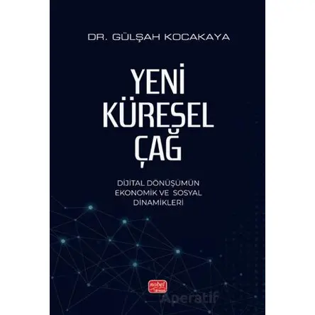 Yeni Küresel Çağ - Gülşah Kocakaya - Nobel Bilimsel Eserler