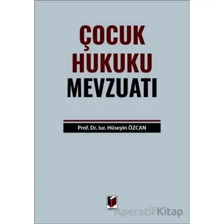 Çocuk Hukuku Mevzuatı - Hüseyin Özcan - Adalet Yayınevi