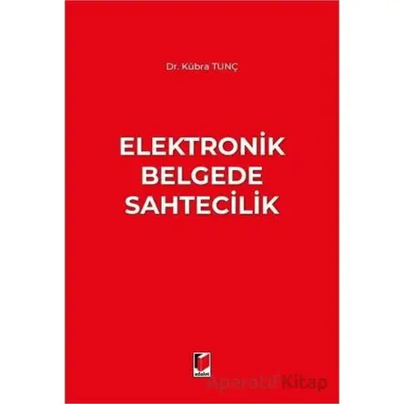 Elektronik Belgede Sahtecilik - Kübra Tunç - Adalet Yayınevi