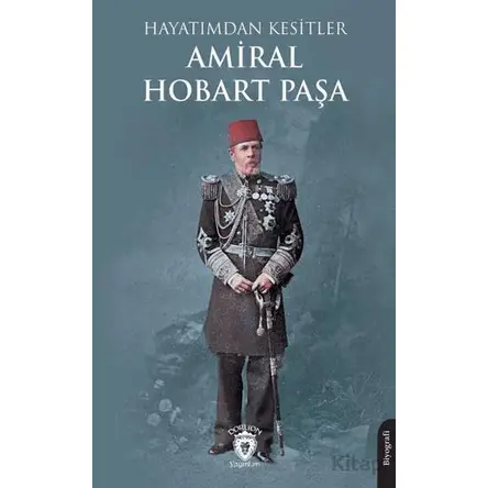 Hayatımdan Kesitler - Amiral Hobart Paşa - Dorlion Yayınları