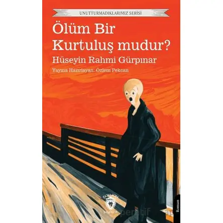 Ölüm Bir Kurtuluş mudur? - Hüseyin Rahmi Gürpınar - Dorlion Yayınları
