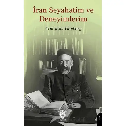 İran Seyahatim ve Deneyimlerim - Arminius Vambery - Dorlion Yayınları