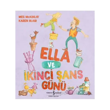 Ella ve İkinci Şans Günü - Meg Mckinlay - İş Bankası Kültür Yayınları
