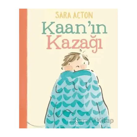 Kaan’ın Kazağı - Sara Acton - İş Bankası Kültür Yayınları