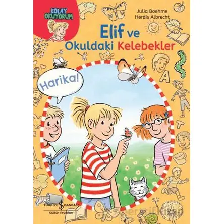 Elif ve Okuldaki Kelebekler-Kolay Okuyorum - Julia Boehme - İş Bankası Kültür Yayınları