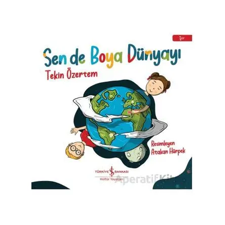 Sen de Boya Dünyayı - Tekin Özertem - İş Bankası Kültür Yayınları