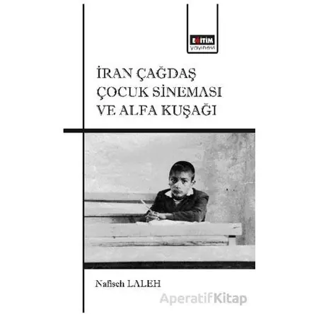 İran Çağdaş Çocuk Sineması ve Alfa Kuşağı - Nafiseh Laleh - Eğitim Yayınevi - Bilimsel Eserler