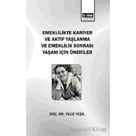 Emeklilikte Kariyer ve Aktif Yaşlanma ve Emeklilik Sonrası Yaşam için Öneriler