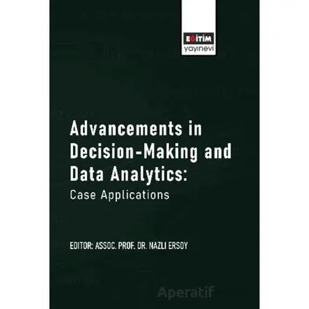 Advancements in Decision-Making and Data Analytics: Case Applications