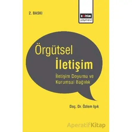 Örgütsel İletişim - Özlem Işık - Eğitim Yayınevi - Bilimsel Eserler