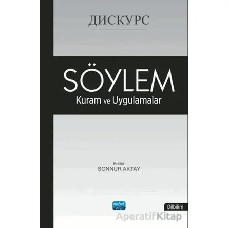 Söylem : Kuram ve Uygulamalar - Kolektif - Nobel Akademik Yayıncılık