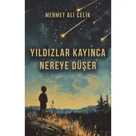 Yıldızlar Kayınca Nereye Düşer - Mehmet Ali Çelik - Gece Kitaplığı