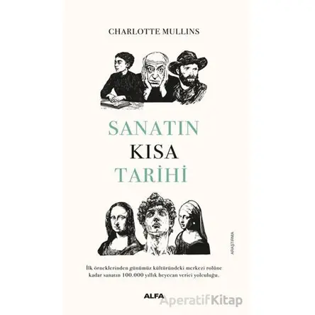 Sanatın Kısa Tarihi - Charlotte Mullins - Alfa Yayınları