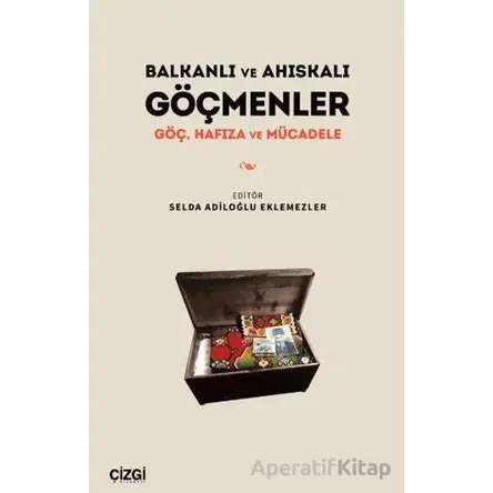 Balkanlı ve Ahıskalı Göçmenler - Selda Adiloğlu Eklemezler - Çizgi Kitabevi Yayınları