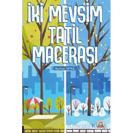 İki Mevsim Tatil Macerası - Burhan Yetkil - Akademisyen Kitabevi