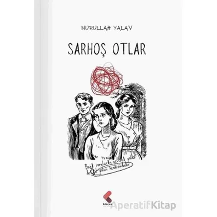 Sarhoş Otlar - Nurullah Yalav - Klaros Yayınları