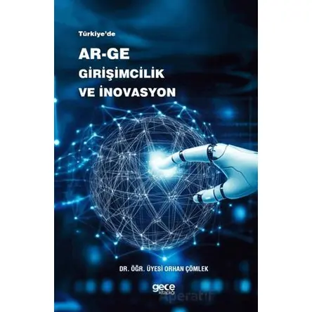 Türkiye’de Ar-Ge, Girişimcilik ve İnovasyon - Orhan Çömlek - Gece Kitaplığı