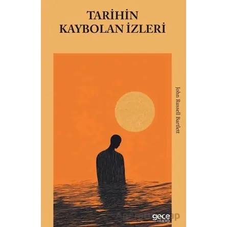 Tarihin Kaybolan İzleri - John Russell Bartlett - Gece Kitaplığı