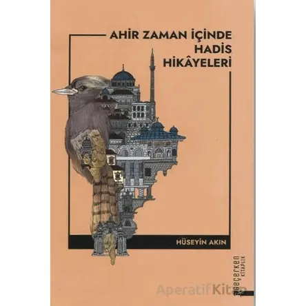 Ahir Zaman İçinde Hadis Hikayeleri - Hüseyin Akın - Diyanet İşleri Başkanlığı