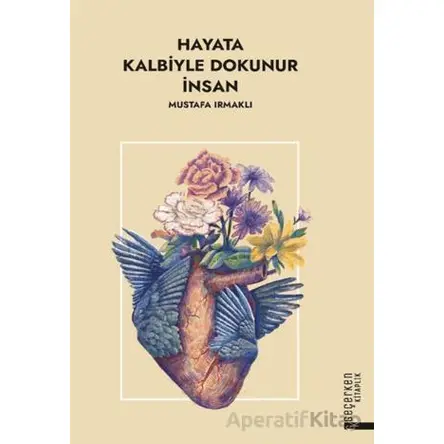 Hayata Kalbiyle Dokunur İnsan - Mustafa Irmaklı - Diyanet İşleri Başkanlığı
