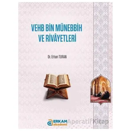 Vehb Bin Münebbih ve Rivayetleri - Erhan Turan - Erkam Yayınları