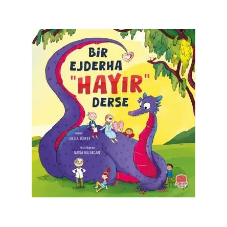 Bir Ejderha “Hayır” Derse - Saliha Türker - Karavan Çocuk Yayınları