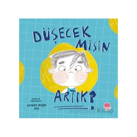 Düşecek misin Artık? - Zeynep Büşra Gül - Karavan Çocuk Yayınları