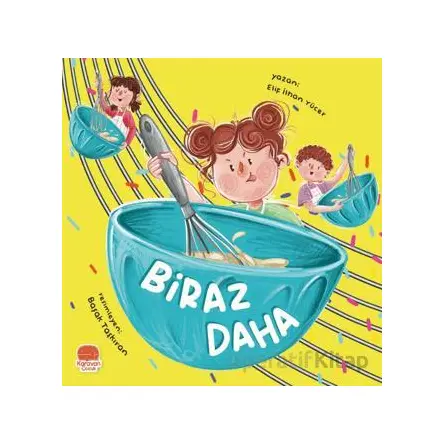 Biraz Daha - Elif İlhan Yücer - Karavan Çocuk Yayınları