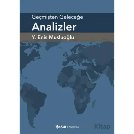 Geçmişten Geleceğe Analizler - Y. Enis Musluoğlu - Yakın Kitabevi