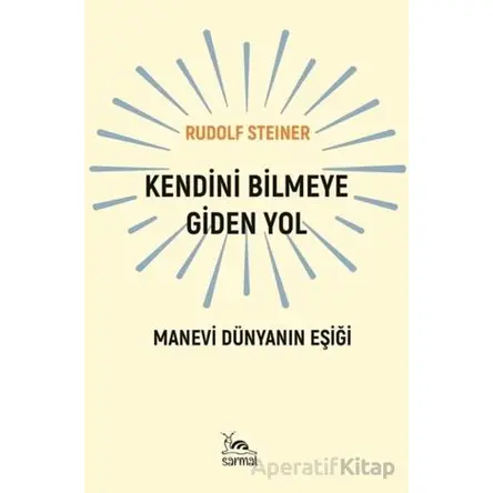 Kendini Bilmeye Giden Yol - Rudolf Steiner - Sarmal Kitabevi