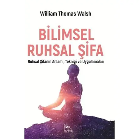 Bilimsel Ruhsal Şifa - William Thomas Walsh - Sarmal Kitabevi