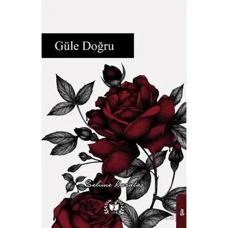 Güle Doğru - Selime Karataş - Ateş Yayınları