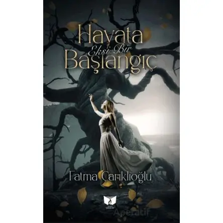 Hayata Eksi Bir Başlangıç - Fatma Çarıklıoğlu - Ateş Yayınları