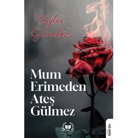 Mum Erimden Ateş Gülmez - Tuğba Gündüz - Ateş Yayınları
