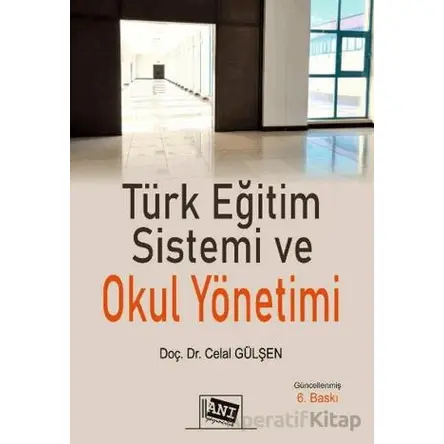 Türk Eğitim Sistemi ve Okul Yönetimi - Celal Gülşen - Anı Yayıncılık