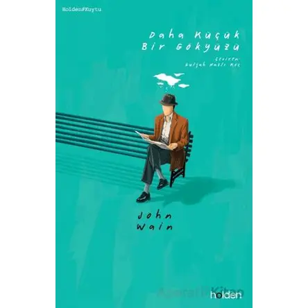 Daha Küçük Bir Gökyüzü - John Wain - Holden Kitap