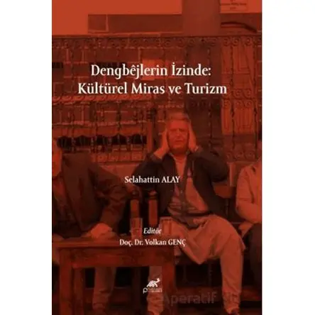 Dengbêjlerin İzinde: Kültürel Miras ve Turizm - Selahattin Alay - Paradigma Akademi Yayınları