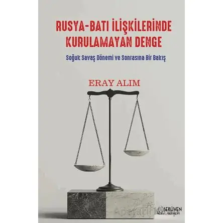 Rusya-Batı İlişkilerinde Kurulamayan Denge - Eray Alım - Serüven Yayınevi