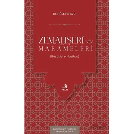 Zemahşerî’nin Makâmeleri (Bu¨yu¨klere Nasihat) - Hüseyin Avcı - Fecr Yayınları