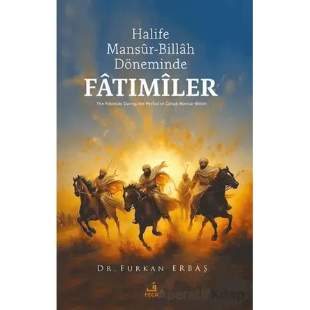 Halife Mansûr-Billâh Döneminde Fâtımîler - Furkan Erbaş - Fecr Yayınları